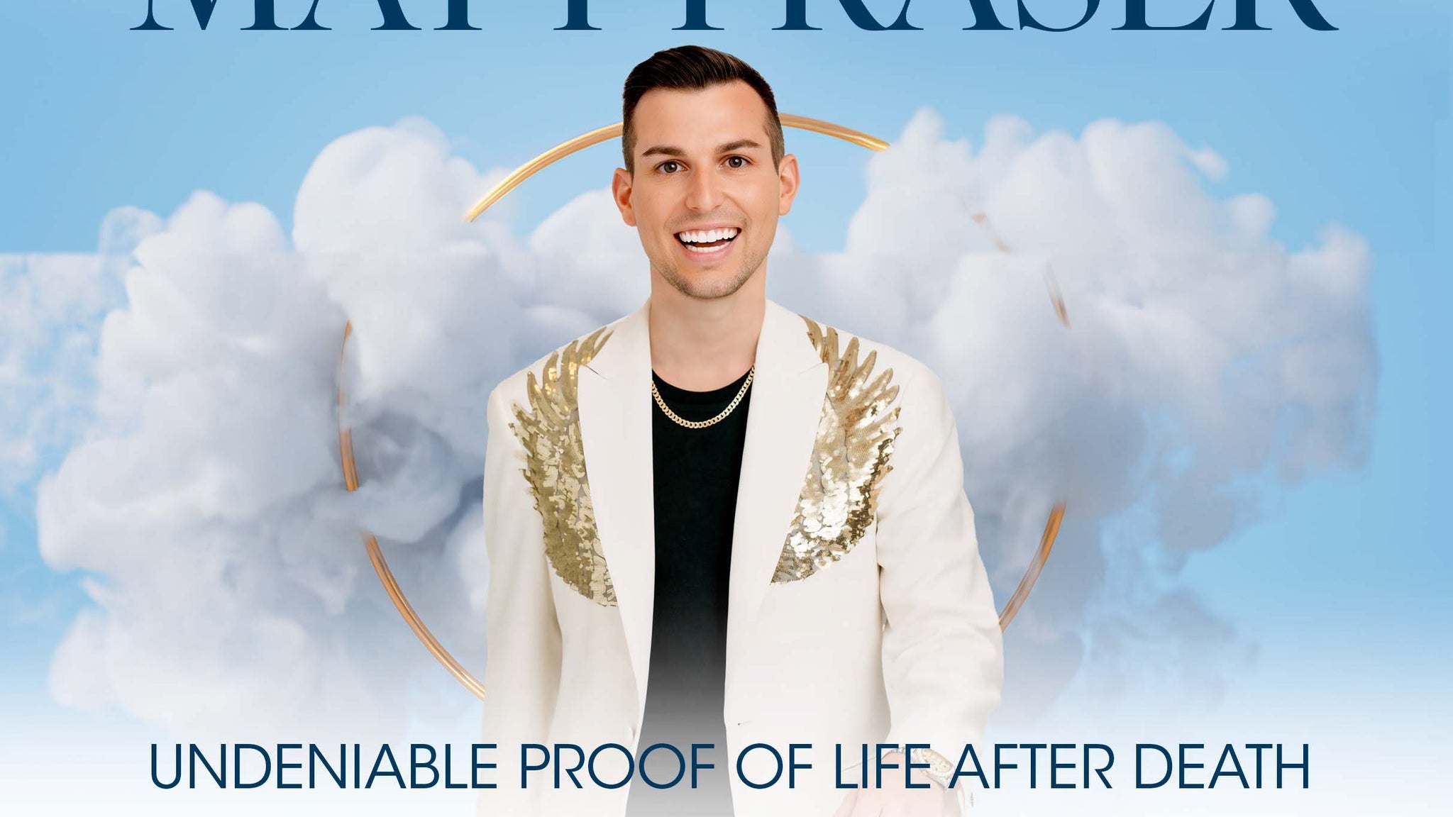 Matt Fraser: Undeniable Life After Death (Live Psychic Readings)
